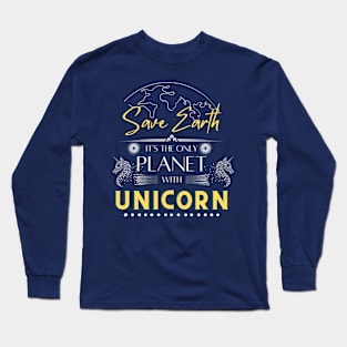 Save Earth, It's the Only Planet with Unicorn Mens Womens Funny Humor Tee Long Sleeve T-Shirt